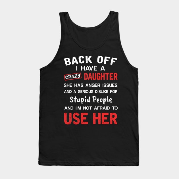 Back Off I Have Crazy Daughter T-shirt For Father_s Day Tank Top by Simpsonfft